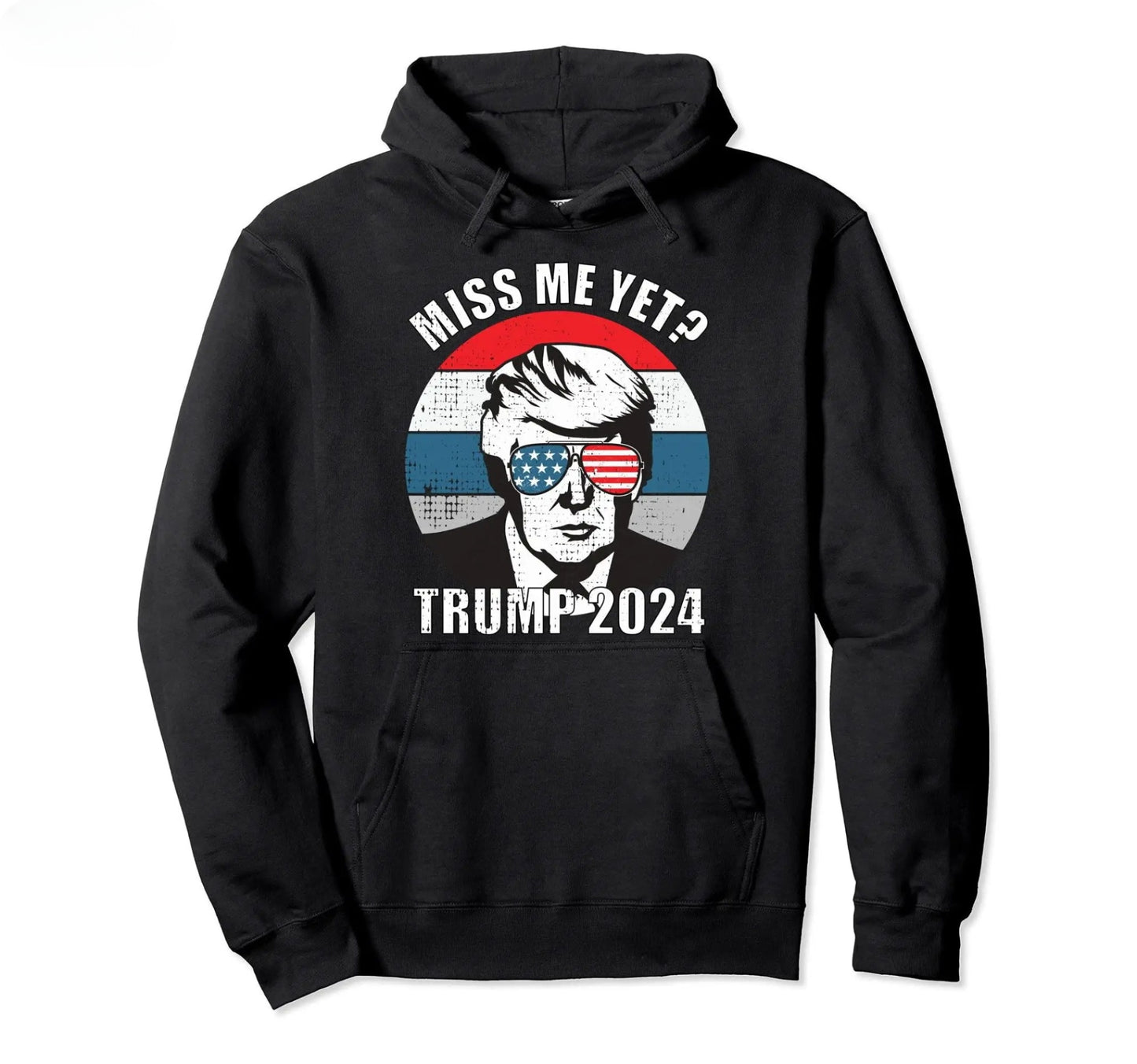 Miss Me Yet? Trump 2024 Hoodie